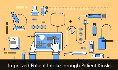 Improved Patient Intake through Patient Kiosks