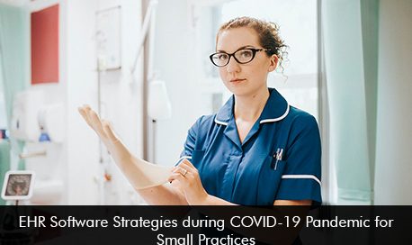 EHR Software Strategies during COVID-19 Pandemic for Small Practices