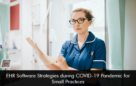 EHR Software Strategies during COVID-19 Pandemic for Small Practices