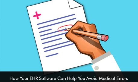 How Your EHR Software can help you Avoid Medical Errors