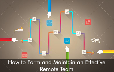 How to Form and Maintain an Effective Remote Team