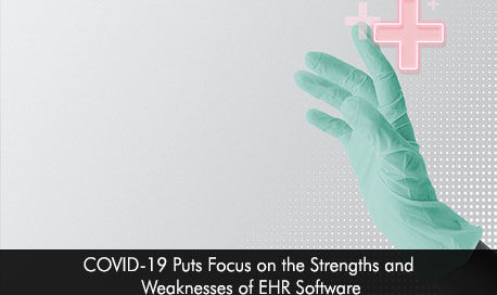 COVID-19 Puts Focus on the Strengths and Weaknesses of EHR Software