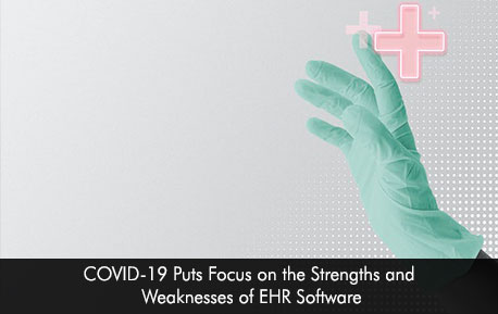 COVID-19 Puts Focus on the Strengths and Weaknesses of EHR Software