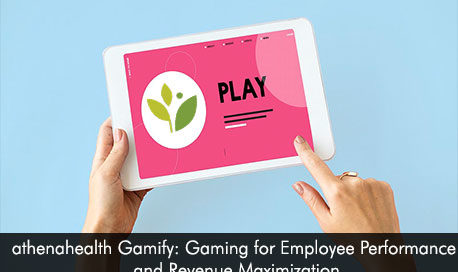 athenahealth Gamify Gaming for Employee Performance and Revenue Maximization