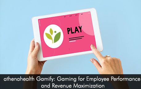 athenahealth Gamify Gaming for Employee Performance and Revenue Maximization