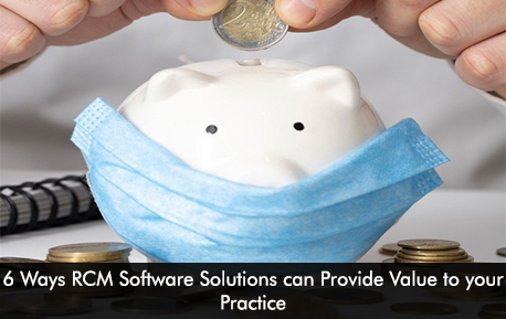 6 Ways RCM Software Solutions can Provide Value to your Practice