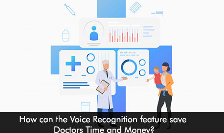 How can the Voice Recognition feature save Doctors Time and Money