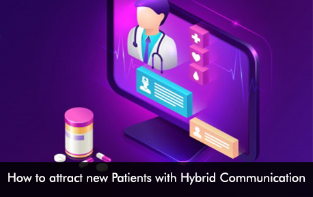 How to attract new Patients with Hybrid Communication