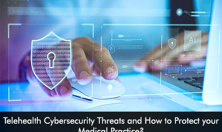 Telehealth Cybersecurity Threats and How to Protect your Medical Practice