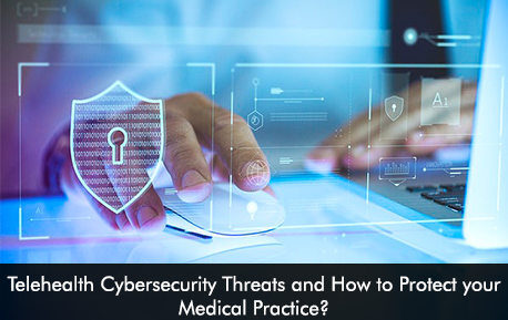 Telehealth Cybersecurity Threats and How to Protect your Medical Practice