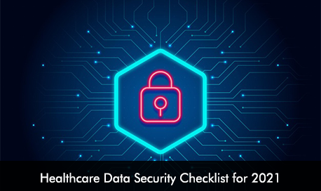 Healthcare Data Security Checklist for 2021