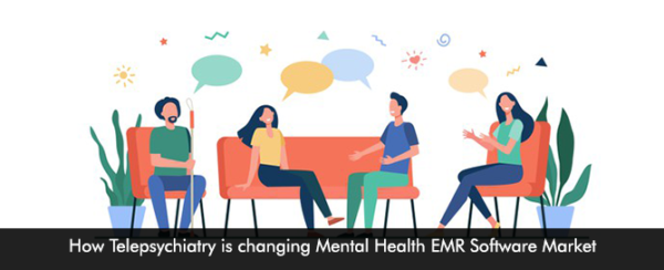 How Telepsychiatry Is Changing Mental Health EMR Software Market ...