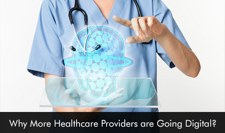 Why More Healthcare Providers are Going Digital