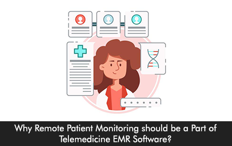 Why Remote Patient Monitoring should be a Part of Telemedicine EMR Software