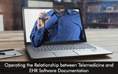 Operating the Relationship between Telemedicine and EHR Software Documentation