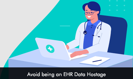 Avoid being an EHR Data Hostage