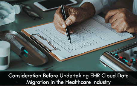 Consideration Before Undertaking EHR Cloud Data Migration in the Healthcare Industry