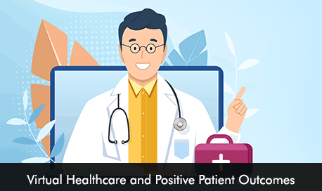 Virtual Healthcare and Positive Patient Outcomes