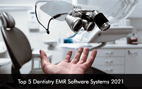 Top 5 Dentistry EMR Software Systems 2021