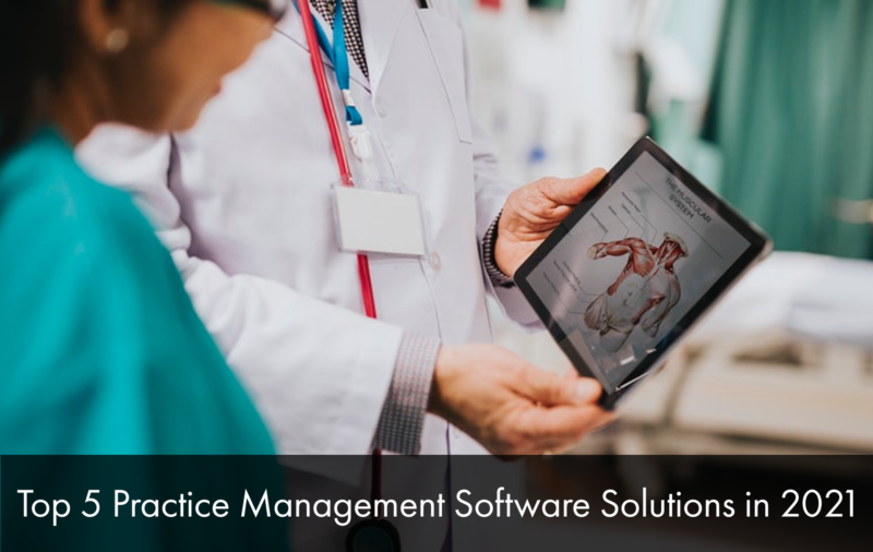 Top 5 Practice Management Software Solutions In 2021 | EMRSystems Blog