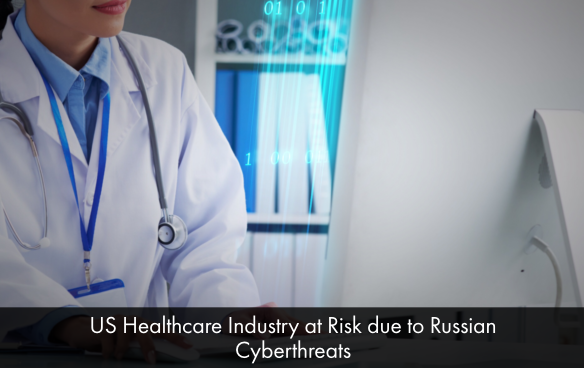 US-Healthcare-Industry-at-Risk-due-to-Russian-Cyberthreats.png