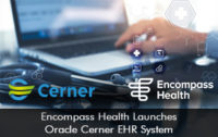 Encompass Health Launches Oracle Cerner EHR System | EMRSystems Blog