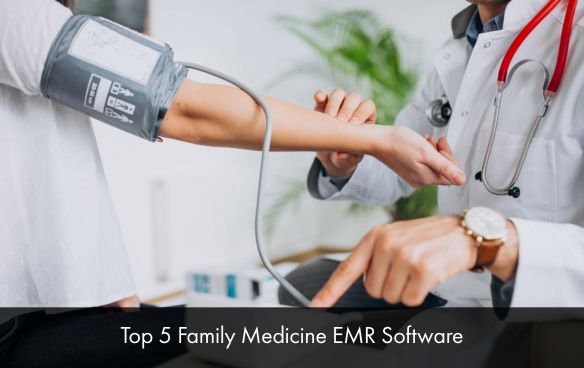 Top 5 Family Medicine EMR Software to Optimize Your Practice