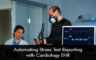 Automating Stress Test Reporting with Cardiology EHR