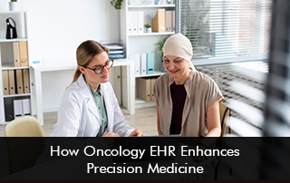 How Oncology EHR Enhances Precision Medicine