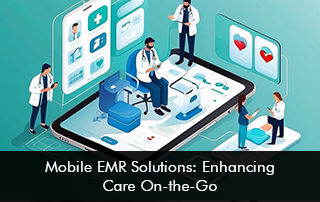 Mobile EMR Solutions Enhancing Care On-the-Go