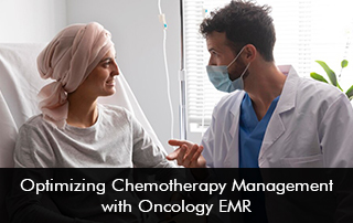 Optimizing Chemotherapy Management with Oncology EMR