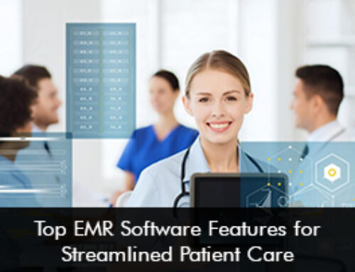 Top EMR Software Features for Streamlined Patient Care