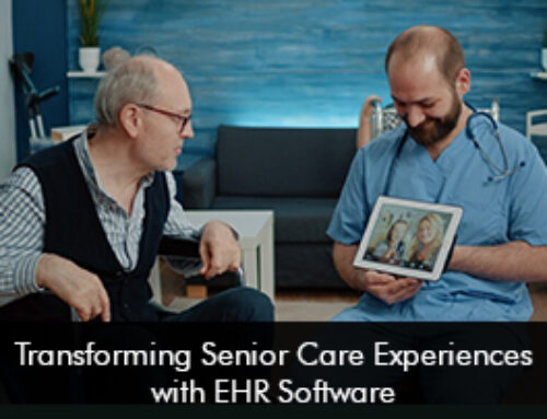 Transforming Senior Care Experiences with EHR Software