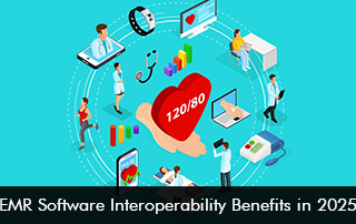 EMR Software Interoperability Benefits in 2025