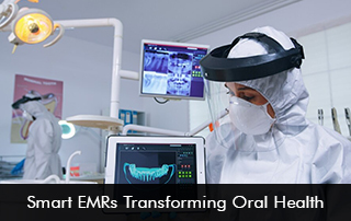 Smart EMRs Transforming Oral Health