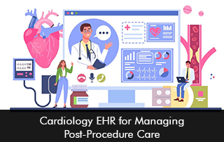 Cardiology EHR for Managing Post-Procedure Care