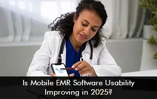 Is-Mobile-EMR-Software-Usability-Improving-in-2025