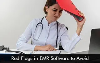 Red-Flags-in-EMR-Software-to-Avoid