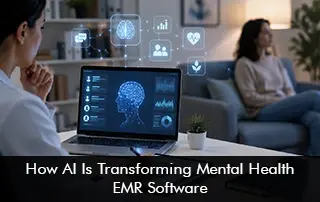 How AI is Transforming Mental Health EMR Software