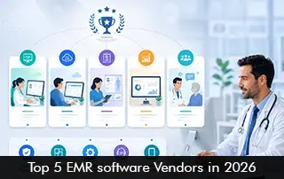 Top 5 EMR Software Vendors in 2026