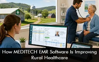 How-MEDITECH-EMR-Software-Is-Improving-Rural-Healthcare