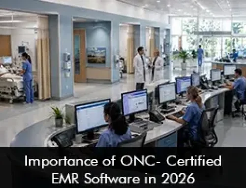 Importance of ONC- Certified EMR Software in 2026