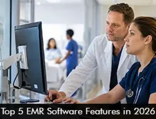 Top 5 EMR Software Features in 2026