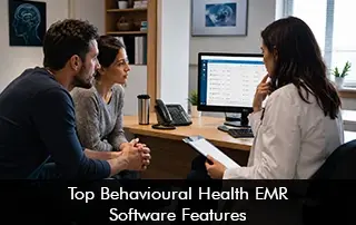 Top Behavioral Health EMR Software Features