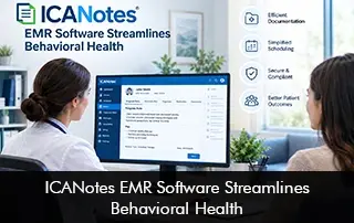 ICANotes-EMR-Software-Streamlines-Behavioral-Health